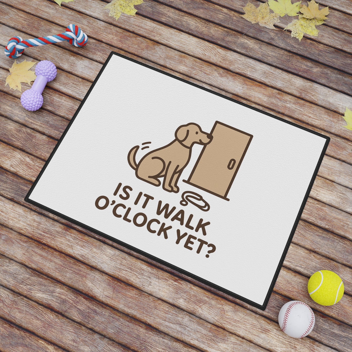 Funny Dog Mat - Is It Walk O'Clock Yet? | Pet Accessory, Dog Decor, Pet Gifts, Home Decor, Animal Lovers